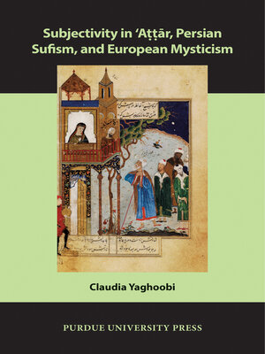 cover image of Subjectivity in ʿAttār, Persian Sufism, and European Mysticism